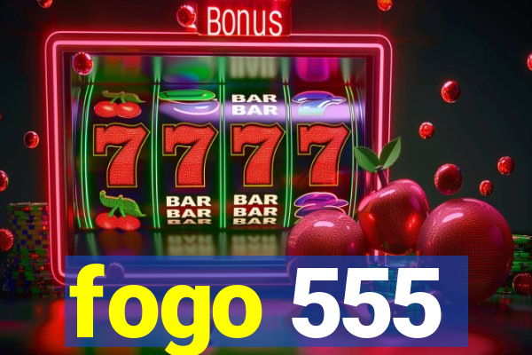 fogo 555